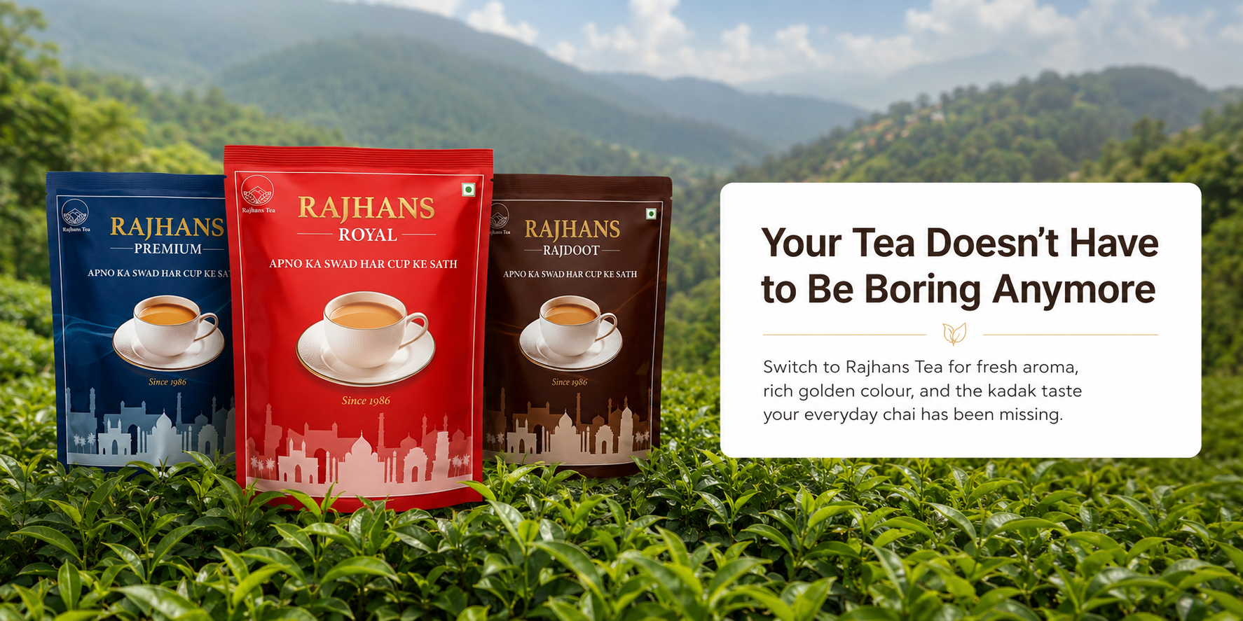 Your tea doesn't have to be boring anymore. Buy Rajhans Tea Today